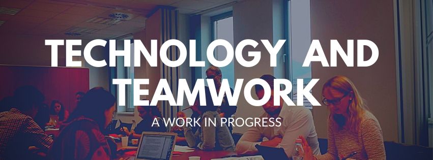 Technology and teamwork, a work in progress
